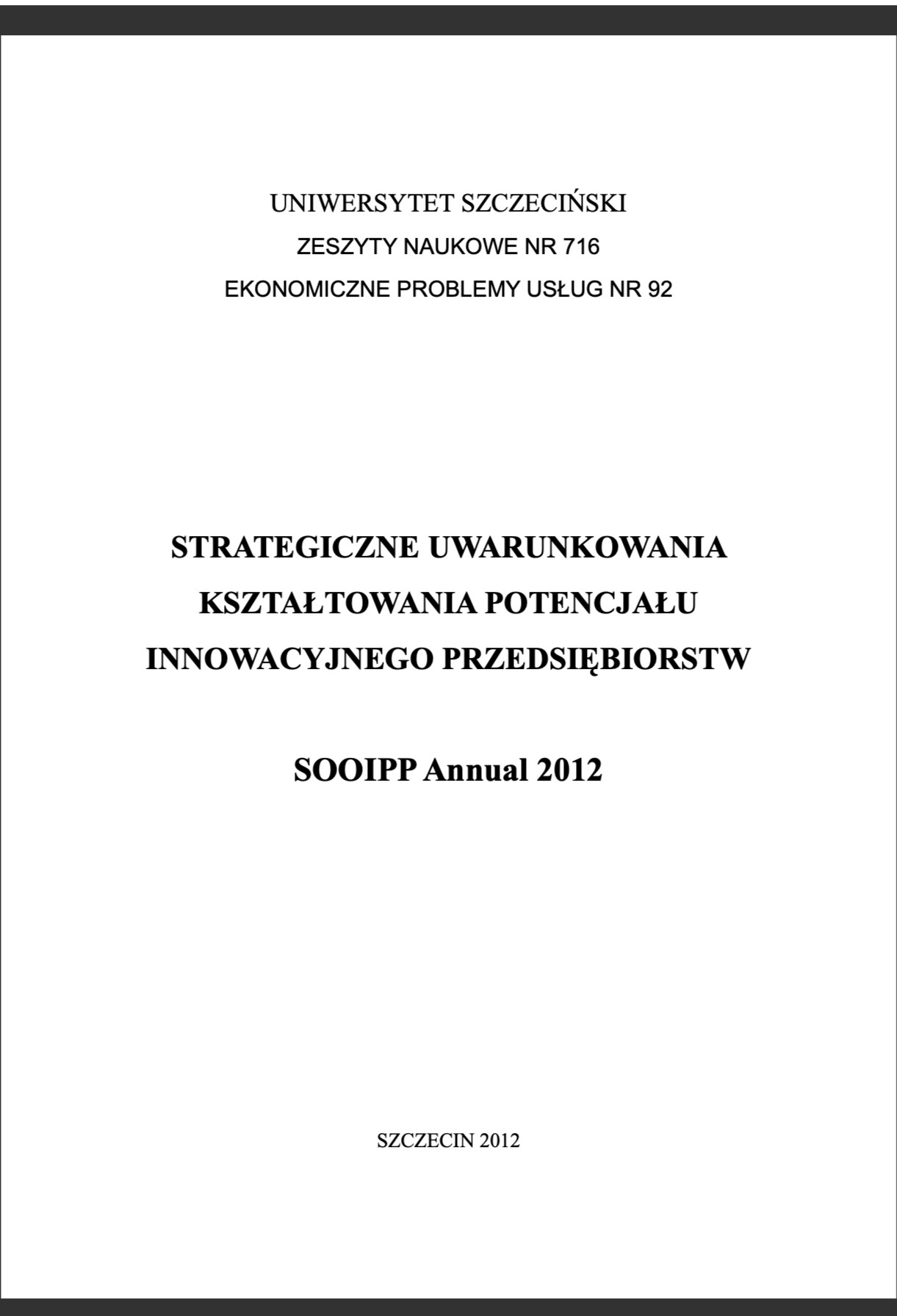 Strategiczne uwarunkowania kształtowania potencjału innowacyjnego przedsiębiorstw SOOIPP Annual 2012