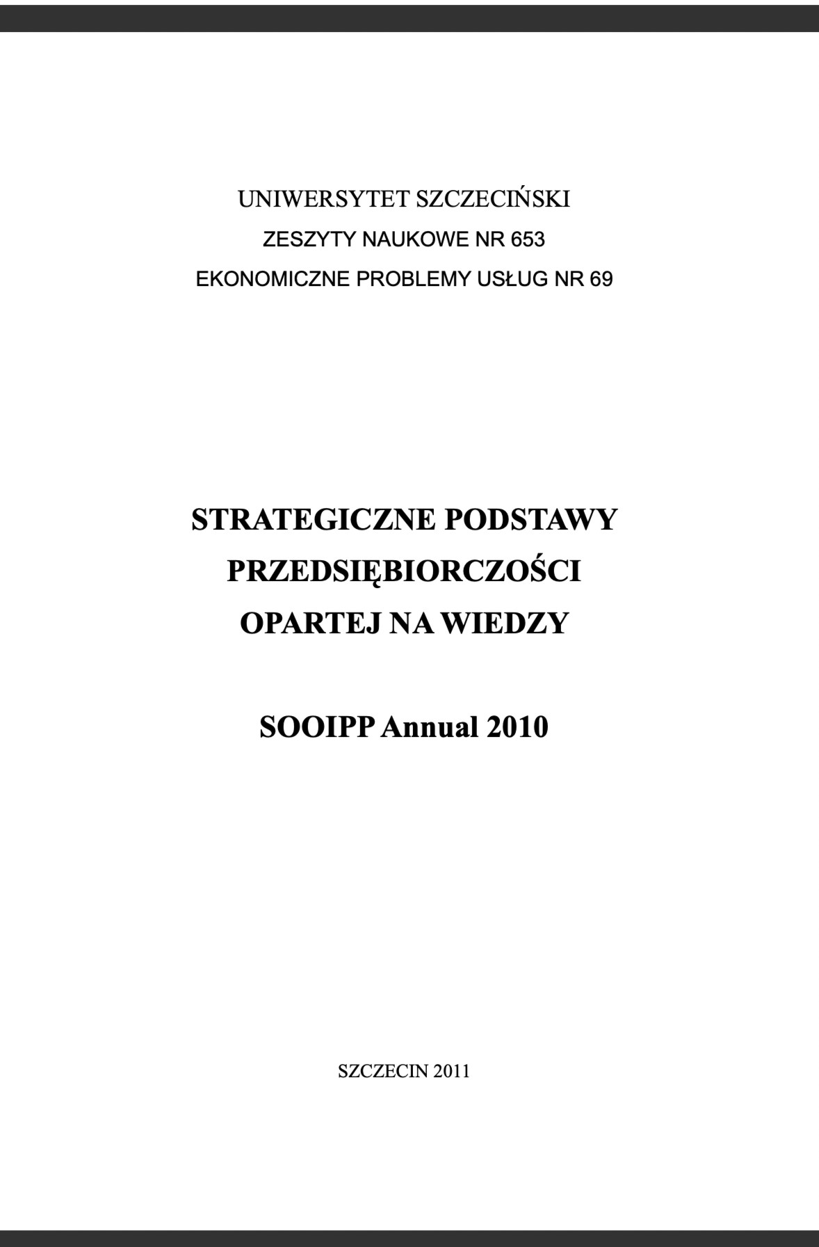 STRATEGICZNE PODSTAWY PRZEDSIĘBIORCZOŚCI OPARTEJ NA WIEDZY SOOIPP Annual 2010