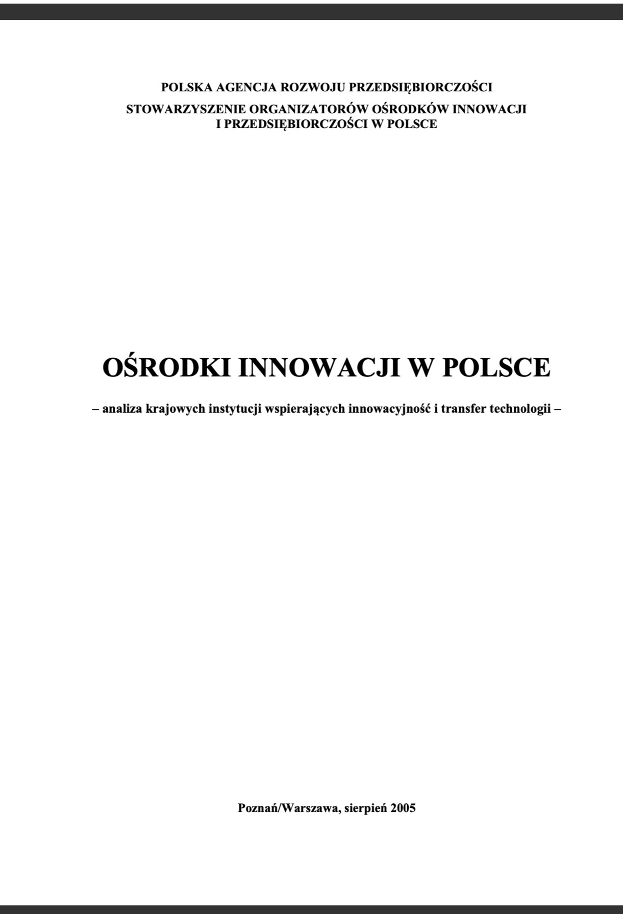 OŚRODKI INNOWACJI W POLSCE – analiza krajowych instytucji wspierających innowacyjność i transfer technologii 2005