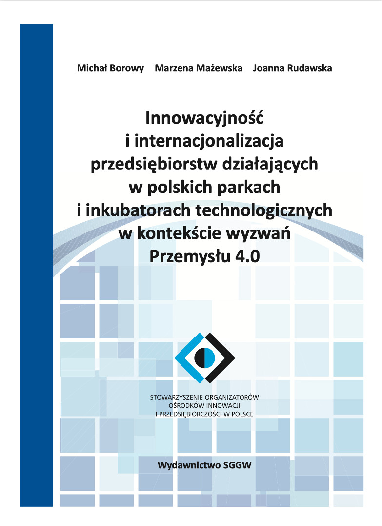 Innowacyjność i internacjonalizacja przedsiębiorstw działających w polskich parkach i inkubatorach technologicznych w kontekście wyzwań Przemysłu 4.0