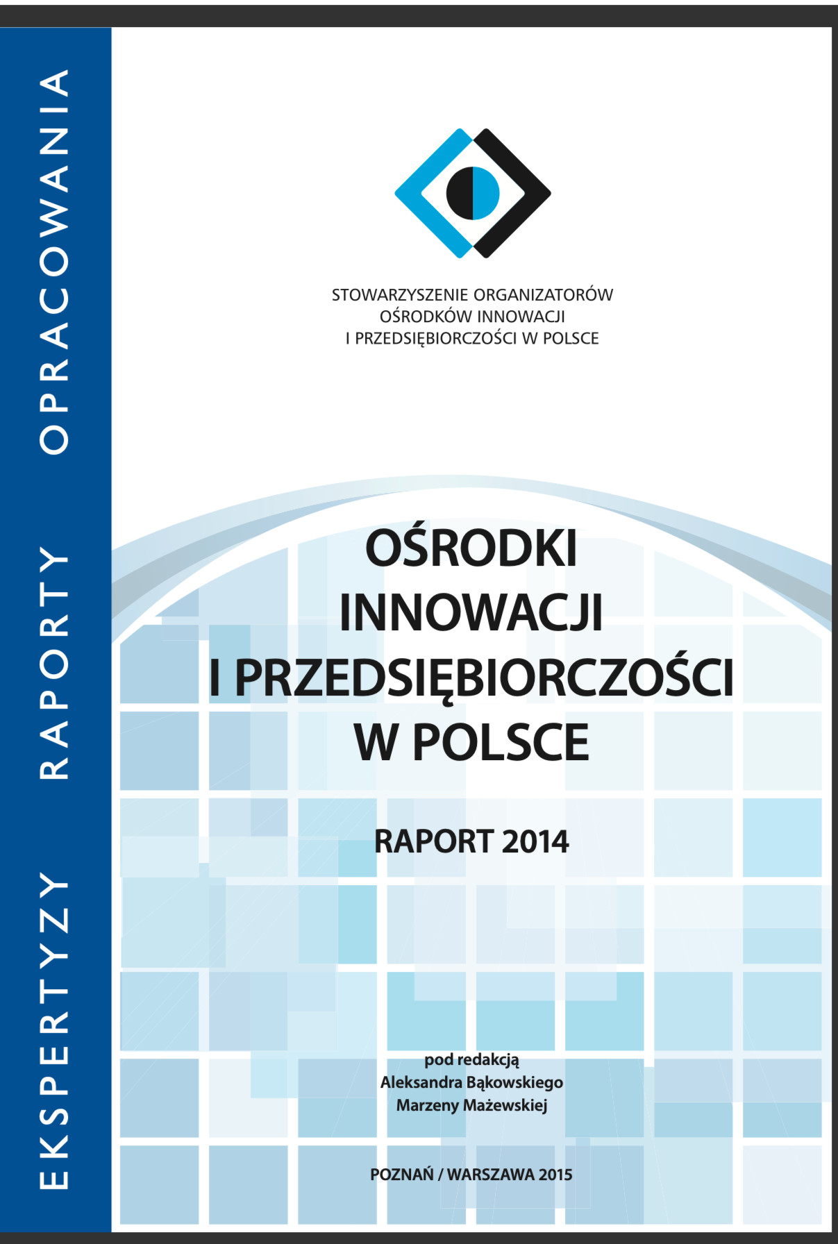 Ośrodki Innowacji i Przedsiębiorczości w Polsce - Raport 2014