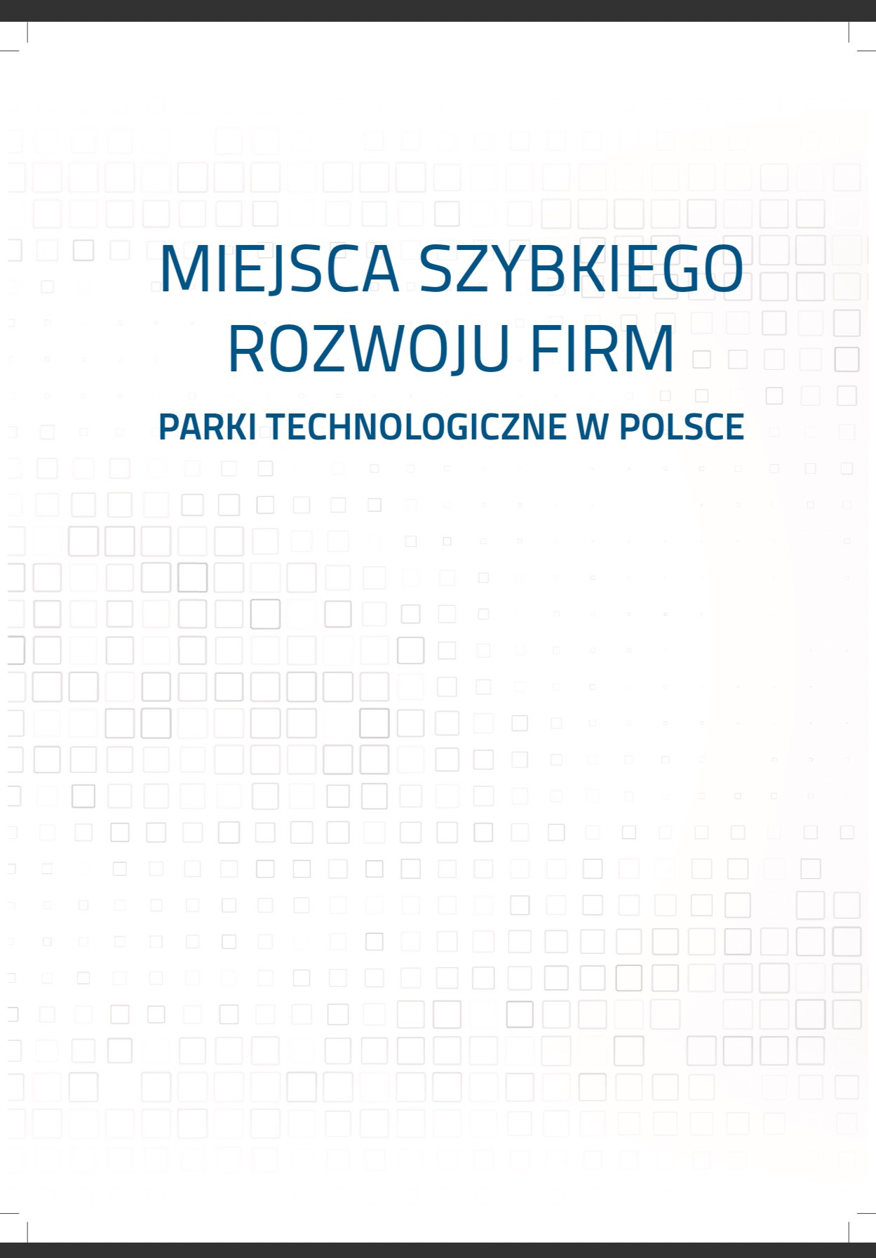 Miejsca szybkiego rozwoju firm. Parki Technologiczne w Polsce