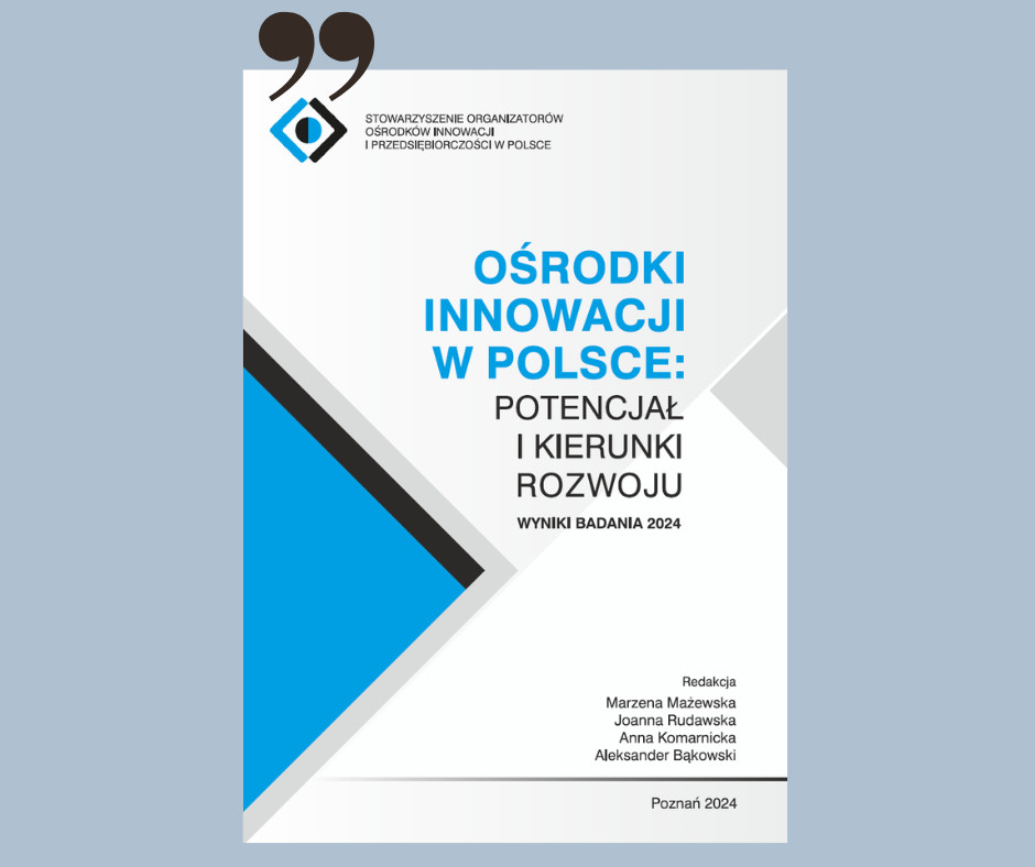 Ośrodki Innowacji w Polsce: potencjał i kierunki rozwoju. Wyniki  badania 2024