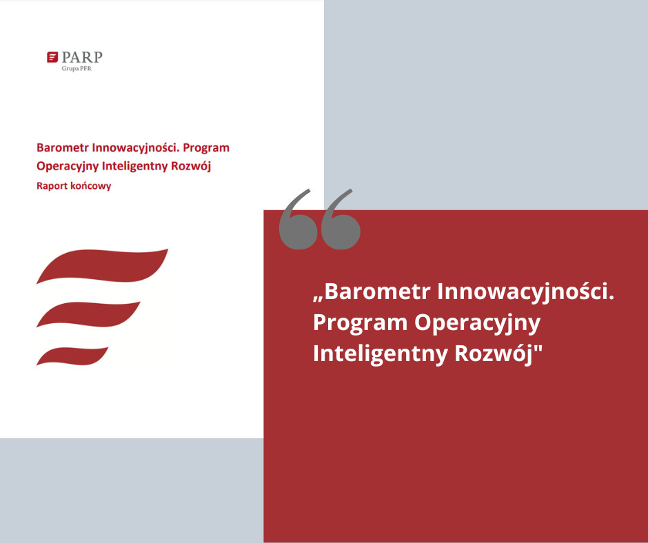 Raport z badania ewaluacyjnego: „Barometr Innowacyjności. Program Operacyjny Inteligentny Rozwój”