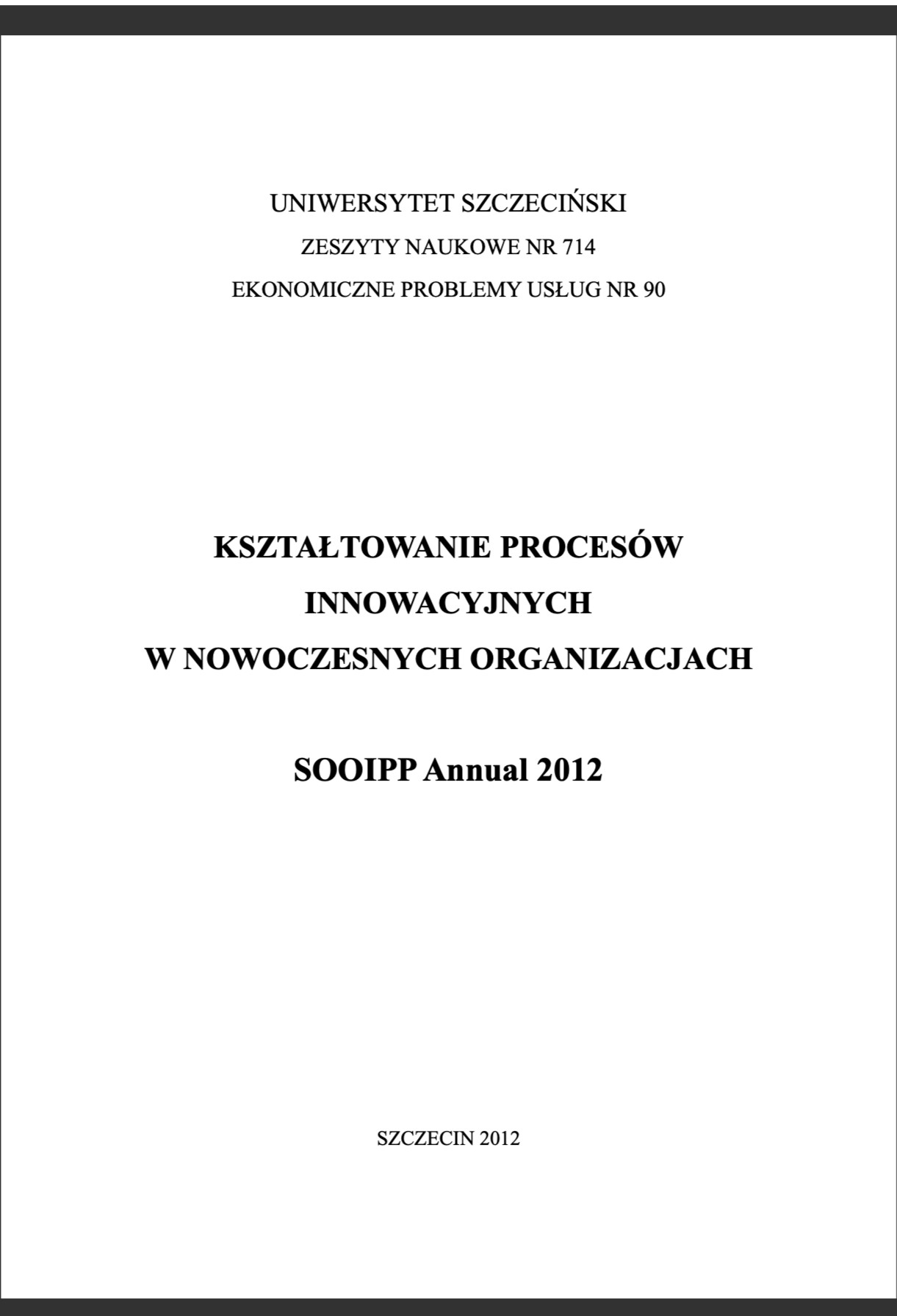 Kształtowanie procesów innowacyjnych w nowoczesnych organizacjach SOOIPP Annual 2012