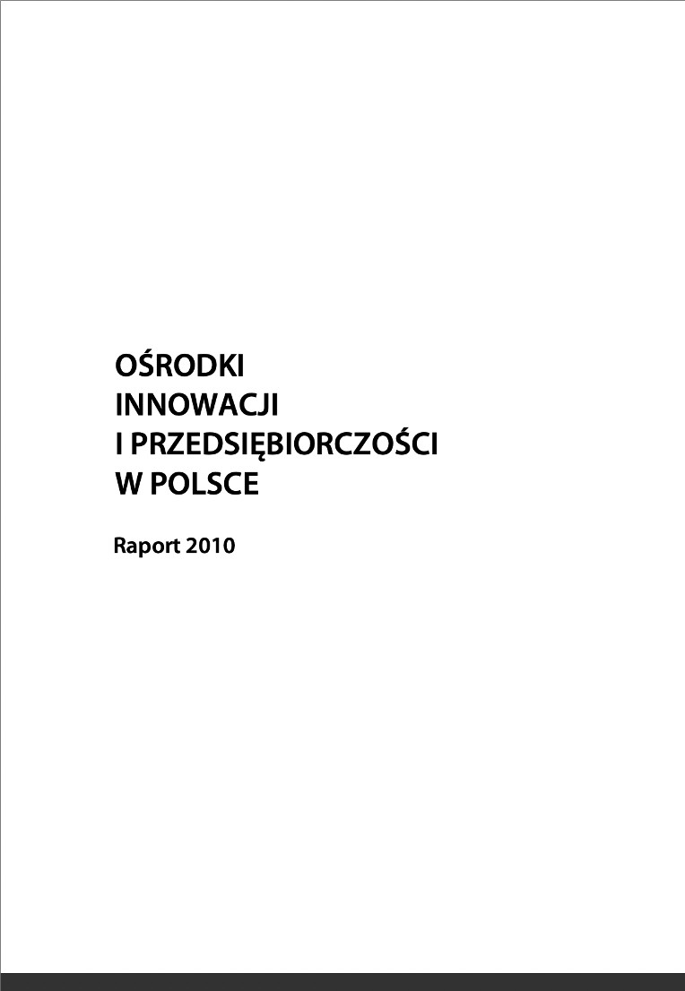Ośrodki Innowacji i Przedsiębiorczości w Polsce Raport 2010